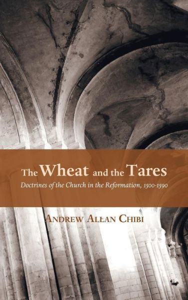 Cover for Andrew Allan Chibi · The Wheat and the Tares (Inbunden Bok) (2015)