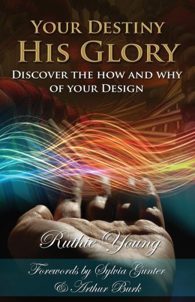 Cover for Ruthie Young · Your Destiny, His Glory!: the How and Why of Your Design (Paperback Bog) (2014)