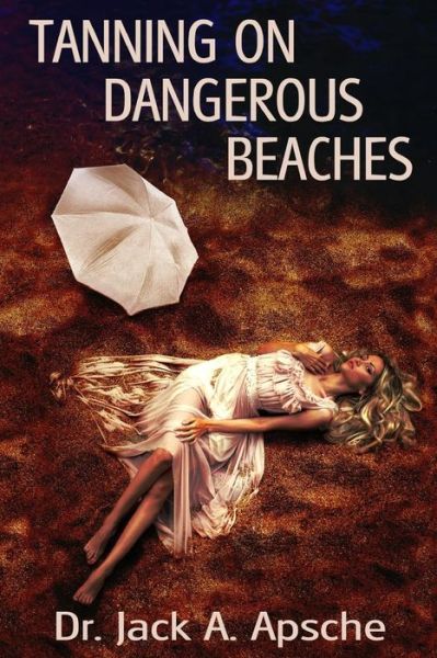 Cover for Jack a Apsche · Tanning on Dangerous Beaches (Paperback Book) (2014)