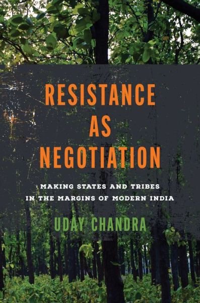 Resistance as Negotiation: Making States and Tribes in the Margins of Modern India - South Asia in Motion - Uday Chandra - Boeken - Stanford University Press - 9781503638112 - 15 mei 2024