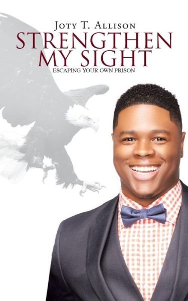 Cover for Joty T. Allison · Strengthen My Sight : Escaping Your Own Prison (Paperback Book) (2016)