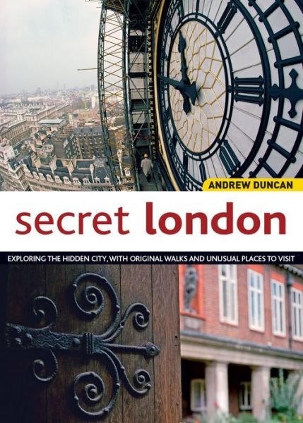 Cover for Andrew Duncan · Secret London, Updated Edition: Exploring the Hidden City, with Original Walks and Unusual Places to Visit (Paperback Book) (2015)