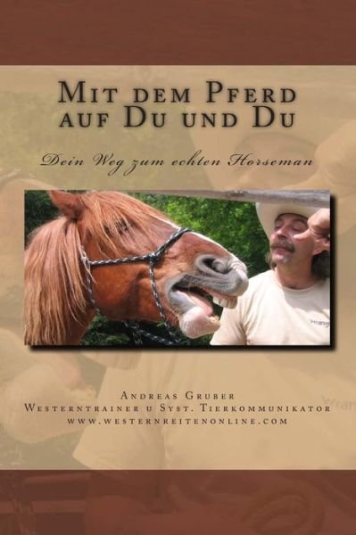 Cover for Herr Andreas Gruber · Mit Dem Pferd Auf Du Und Du: Dein Weg Zum Echten Horseman (Paperback Book) (2014)