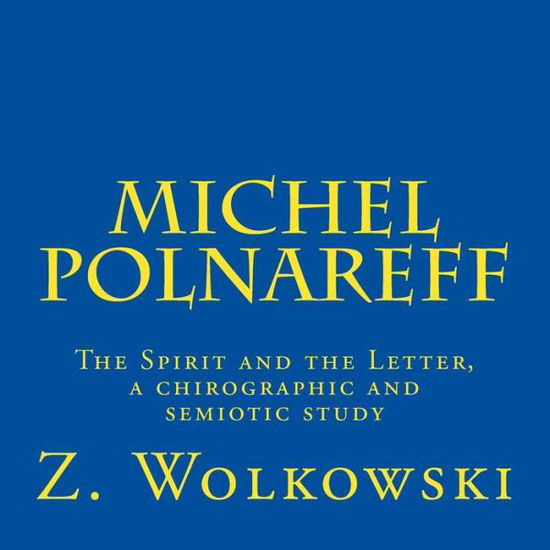 Cover for The Z W Wolkowski · Michel Polnareff: the Spirit and the Letter, a Chirographic and Semiotic Study (Paperback Book) (2014)