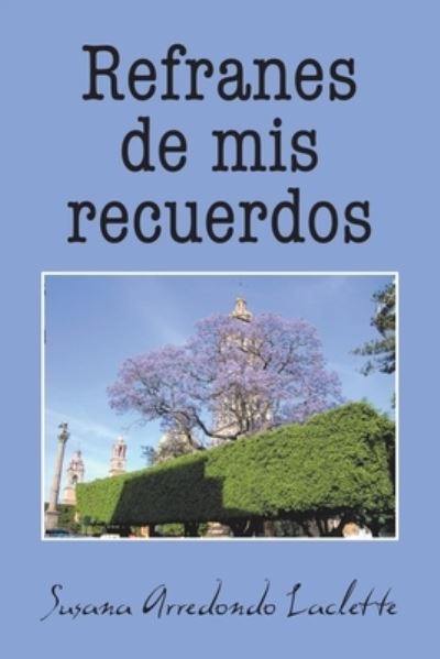 Cover for Susana Arredondo Laclette · Refranes De Mis Recuerdos (Taschenbuch) (2021)