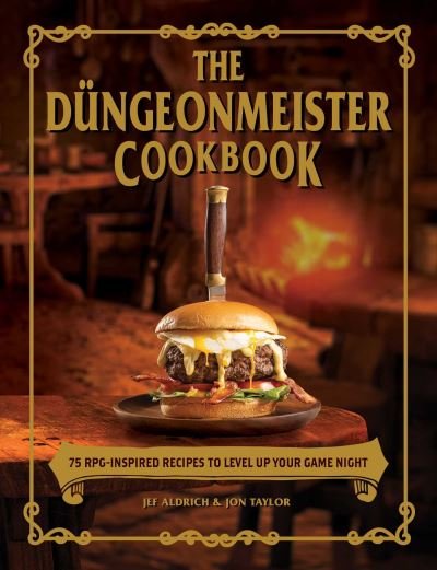 Cover for Jef Aldrich · The Dungeonmeister Cookbook: 75 RPG-Inspired Recipes to Level Up Your Game Night - Dungeonmeister Series (Hardcover bog) (2022)
