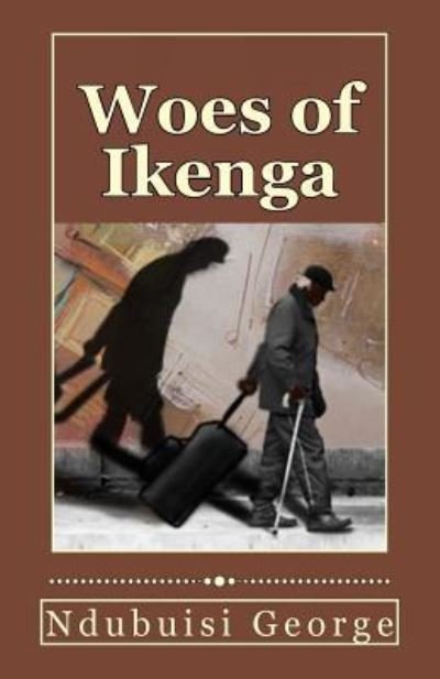 Cover for Ndubuisi George · Woes of Ikenga (Paperback Book) (2015)