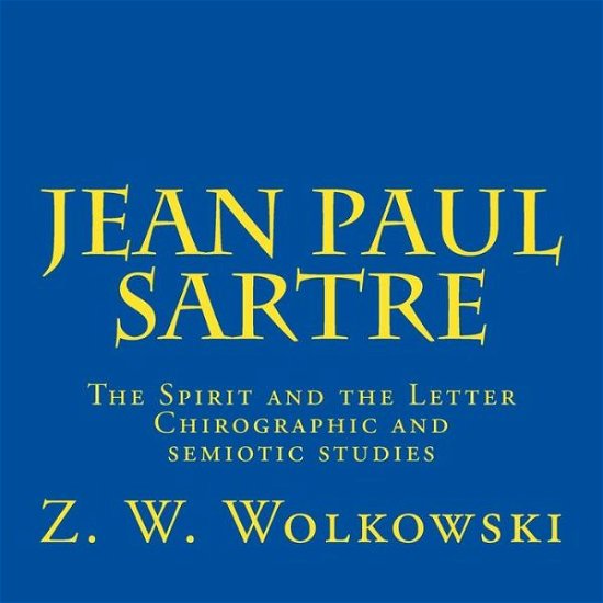 Cover for Z W Wolkowski · Jean Paul Sartre: the Spirit and the Letter Chirographic and Semiotic Studies (Taschenbuch) (2015)