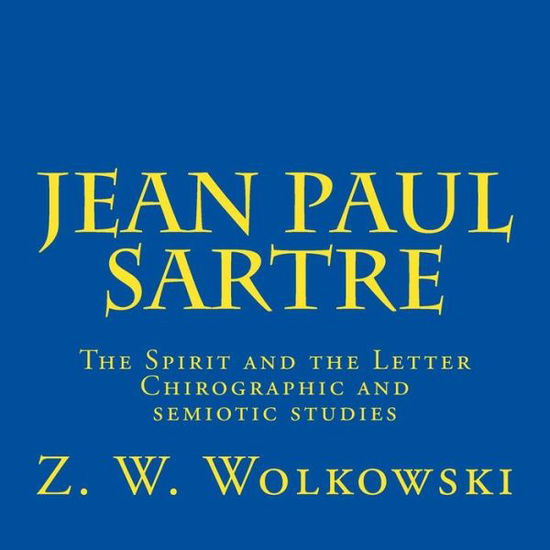 Cover for Z W Wolkowski · Jean Paul Sartre: the Spirit and the Letter Chirographic and Semiotic Studies (Paperback Book) (2015)