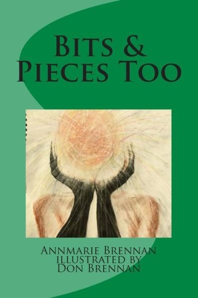 Cover for Annmarie B Brennan · Bits &amp; Pieces Too (Taschenbuch) (2015)