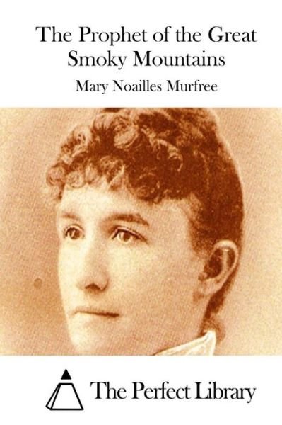 The Prophet of the Great Smoky Mountains - Mary Noailles Murfree - Libros - Createspace - 9781512254112 - 17 de mayo de 2015