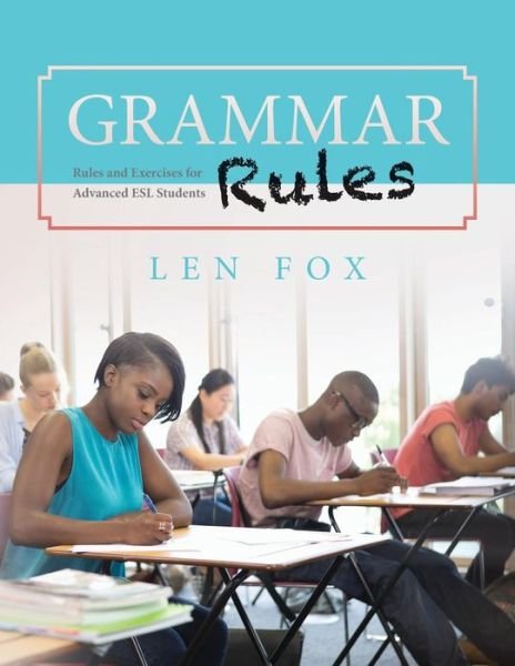 Cover for Len Fox · Grammar Rules: Rules and Exercises for Advanced Esl Students (Taschenbuch) (2015)
