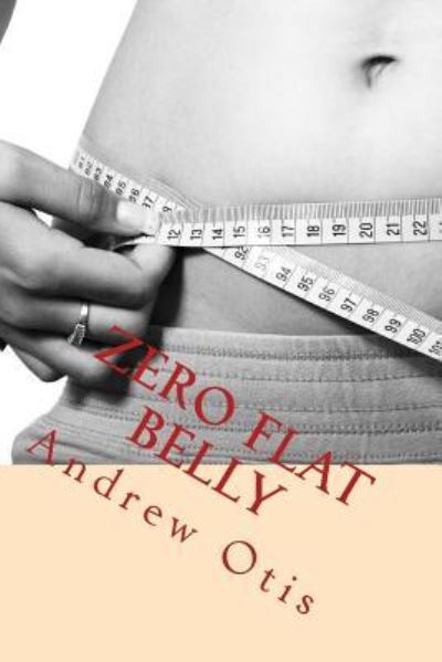 Cover for Andrew Otis · Zero FLAT BELLY (Paperback Book) (2015)