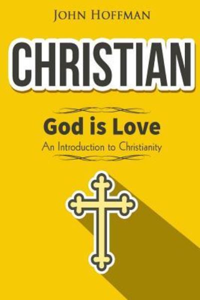 Cover for John Hoffman · Christian God is Love - An Introduction to Christianity (Paperback Book) (2015)