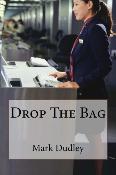 Cover for Mark Dudley · Drop The Bag (Paperback Bog) (2016)