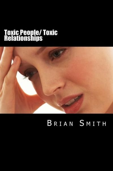 Cover for Brian Smith · Toxic People/ Toxic Relationships (Paperback Book) (2016)