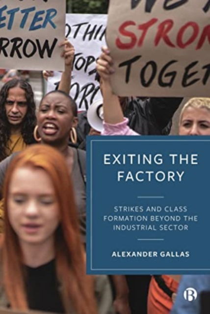 Cover for Gallas, Alexander (University of Kassel) · Exiting the Factory (Volume 1): Strikes and Class Formation beyond the Industrial Sector (Hardcover Book) [Abridged edition] (2024)