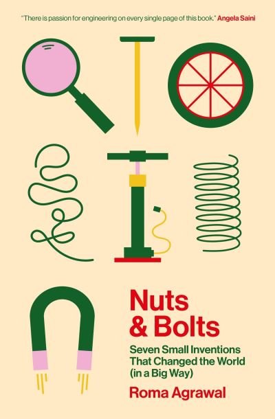 Cover for Roma Agrawal · Nuts and Bolts: How Tiny Inventions Make Our World Work (Taschenbuch) (2024)