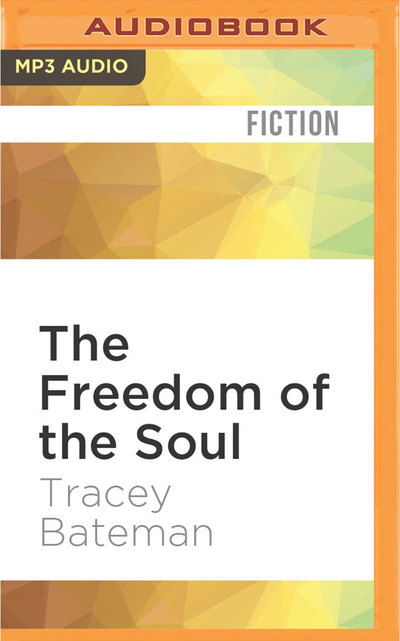 Cover for Tracey Bateman · Freedom of the Soul, The (MP3-CD) (2016)