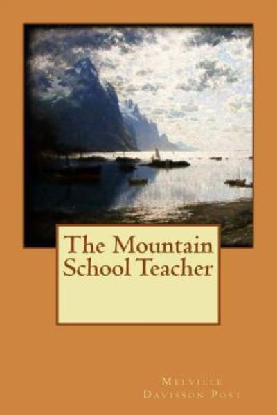 Cover for Melville Davisson Post · The Mountain School Teacher (Paperback Book) (2016)