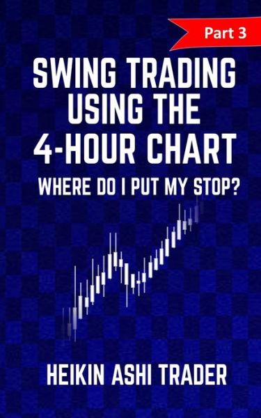 Cover for Heikin Ashi Trader · Swing Trading using the 4-hour chart 3 (Pocketbok) (2016)