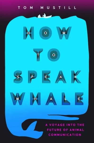 Cover for Tom Mustill · How to Speak Whale (Hardcover Book) (2022)