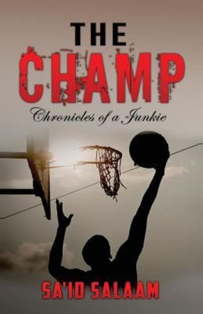 Cover for Sa'id Salaam · The Champ Chronicles of a Junkie (Paperback Bog) (2015)