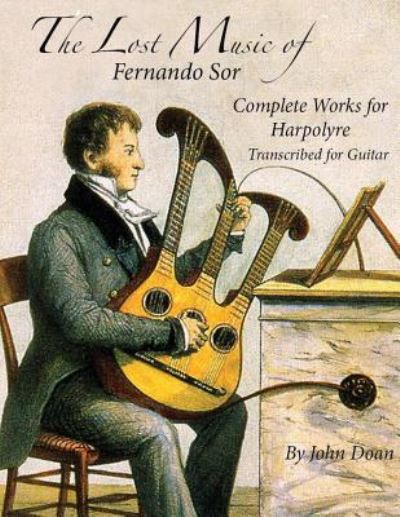 The Lost Music of Fernando Sor - John Doan - Books - Createspace Independent Publishing Platf - 9781544765112 - March 17, 2017