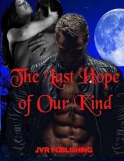 Cover for Jvr Publishing · The Last Hope of Our Kind (Pocketbok) (2016)