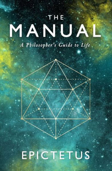 Cover for Epictetus · The Manual: A Philosopher's Guide to Life (Paperback Book) (2017)