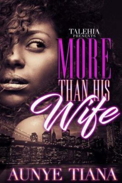 Cover for Aunye Tiana · More Than His Wife (Paperback Book) (2017)