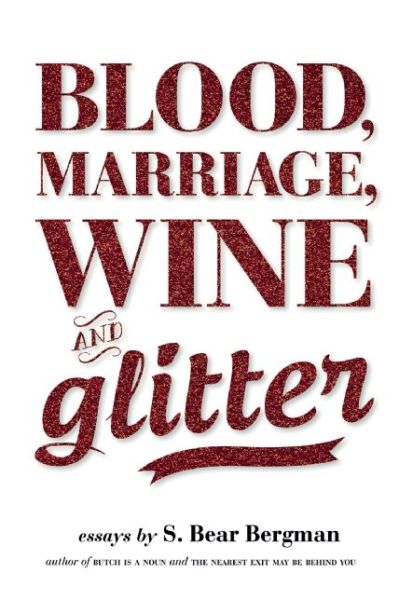 Cover for S. Bear Bergman · Blood, Marriage, Wine &amp; Glitter (Paperback Book) (2013)