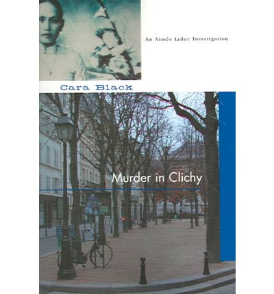 Cover for Cara Black · Murder In Clichy: An Aimee Leduc Investigation (Paperback Book) (2006)