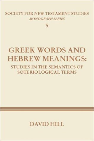 Cover for David Hill · Greek Words and Hebrew Meanings: Studies in the Semantics of Soteriological Terms (Paperback Book) (2000)