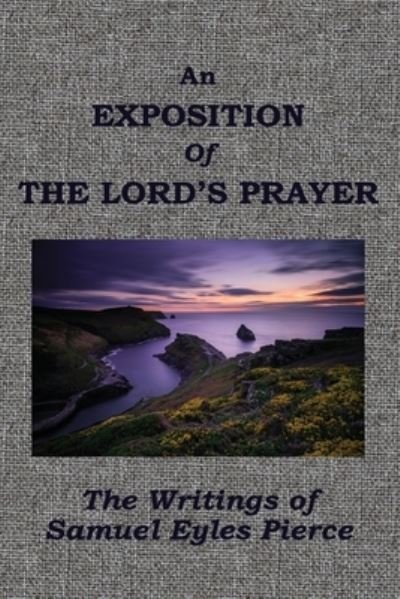 Cover for Samuel Eyles Pierce · Exposition of the Lord's Prayer As Recorded in John 17 (Book) (2021)