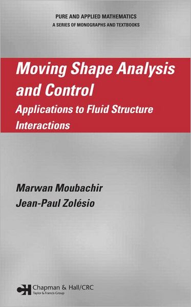 Cover for Marwan Moubachir · Moving Shape Analysis and Control: Applications to Fluid Structure Interactions (Hardcover Book) (2006)