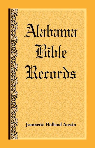 Alabama Bible Records - Jeannette Holland Austin - Książki - Heritage Books - 9781585496112 - 1 lutego 2013