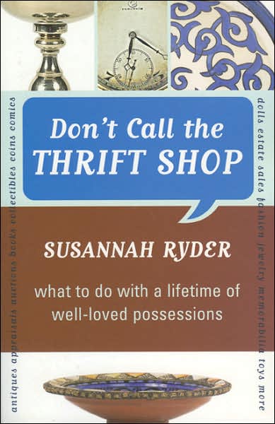 Cover for Susannah Ryder · Don't Call the Thrift Shop: What to Do With a Lifetime of Well-Loved Possessions (Paperback Book) (2007)