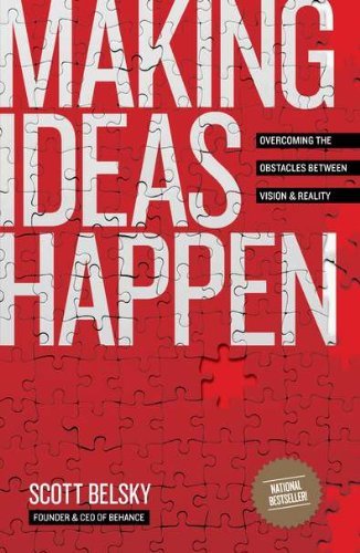 Scott Belsky · Making Ideas Happen: Overcoming the Obstacles Between Vision and Reality (Taschenbuch) [Reprint edition] (2012)