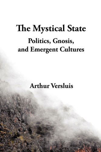 Cover for Arthur Versluis · The Mystical State: Politics, Gnosis, and Emergent Cultures (Paperback Book) (2011)