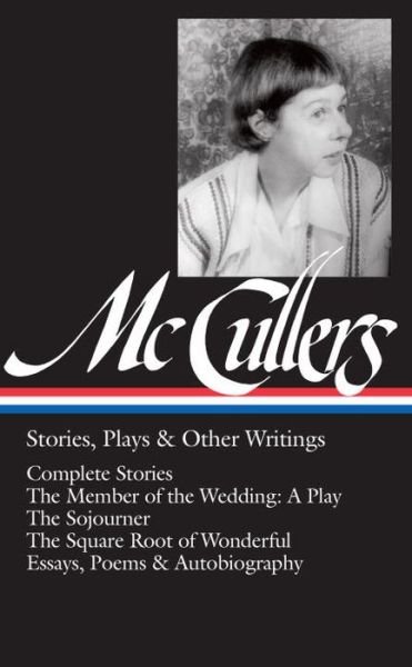 Cover for Carson McCullers · Carson Mccullers: Stories, Plays &amp; Other Writings (Hardcover bog) (2017)