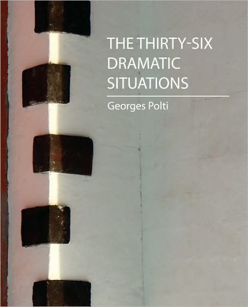 Cover for Polti Georges Polti · The Thirty-six Dramatic Situations (Georges Polti) (Pocketbok) (2007)