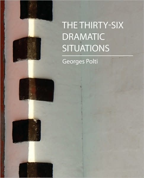 Cover for Polti Georges Polti · The Thirty-six Dramatic Situations (Georges Polti) (Paperback Book) (2007)