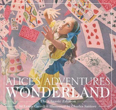 Cover for Lewis Carroll · Alice's Adventures in Wonderland (Hardcover): The Classic Edition - Charles Santore Children's Classics (Gebundenes Buch) (2017)