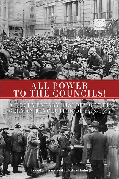 Cover for Gabriel Kuhn · All Power to the Councils!: a Documentary History of the German Revolution of 1918-1919 (Paperback Book) (2012)