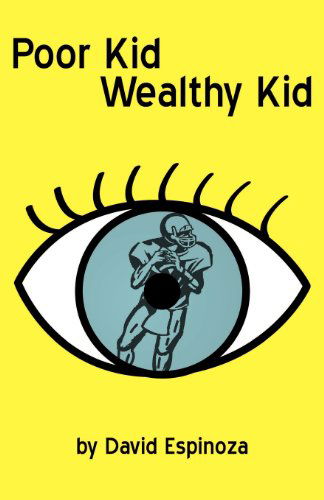 Poor Kid Wealthy Kid - David Espinoza - Books - E-BookTime, LLC - 9781608623112 - July 1, 2011