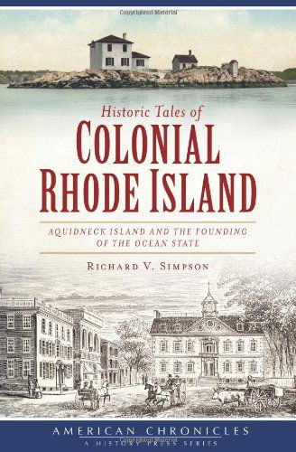 Cover for Richard V. Simpson · Historic Tales of Colonial Rhode Island: Aquidneck Island and the Founding of the Ocean State (American Chronicles) (Paperback Book) (2012)