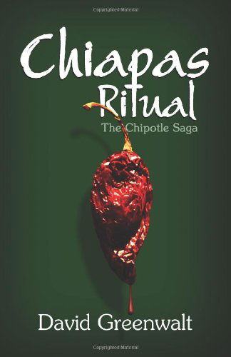 Cover for David Greenwalt · Chiapas Ritual: the Chipotle Saga (Paperback Book) (2011)