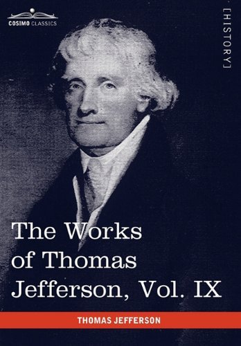 Cover for Thomas Jefferson · The Works of Thomas Jefferson, Vol. Ix (In 12 Volumes): 1799-1803 (Gebundenes Buch) (2010)
