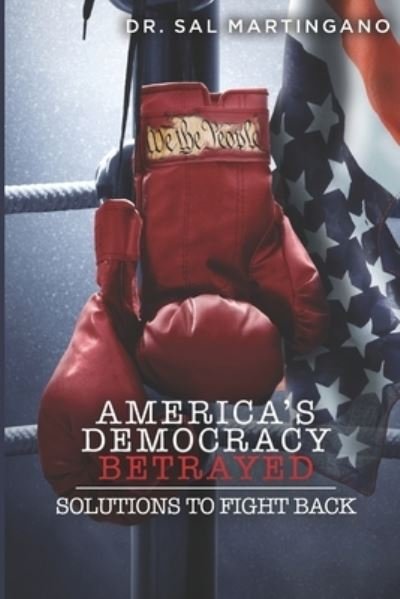 Cover for Sal Martingano · America's Democracy Betrayed: Solutions to Fight Back (Pocketbok) (2021)